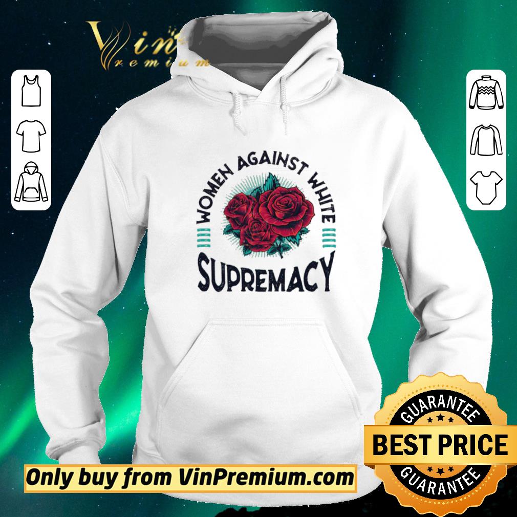 1d5e3e3b premium women against white supremacy anti racism gift shirt sweater 4 - Premium Women Against White Supremacy Anti Racism Gift shirt sweater