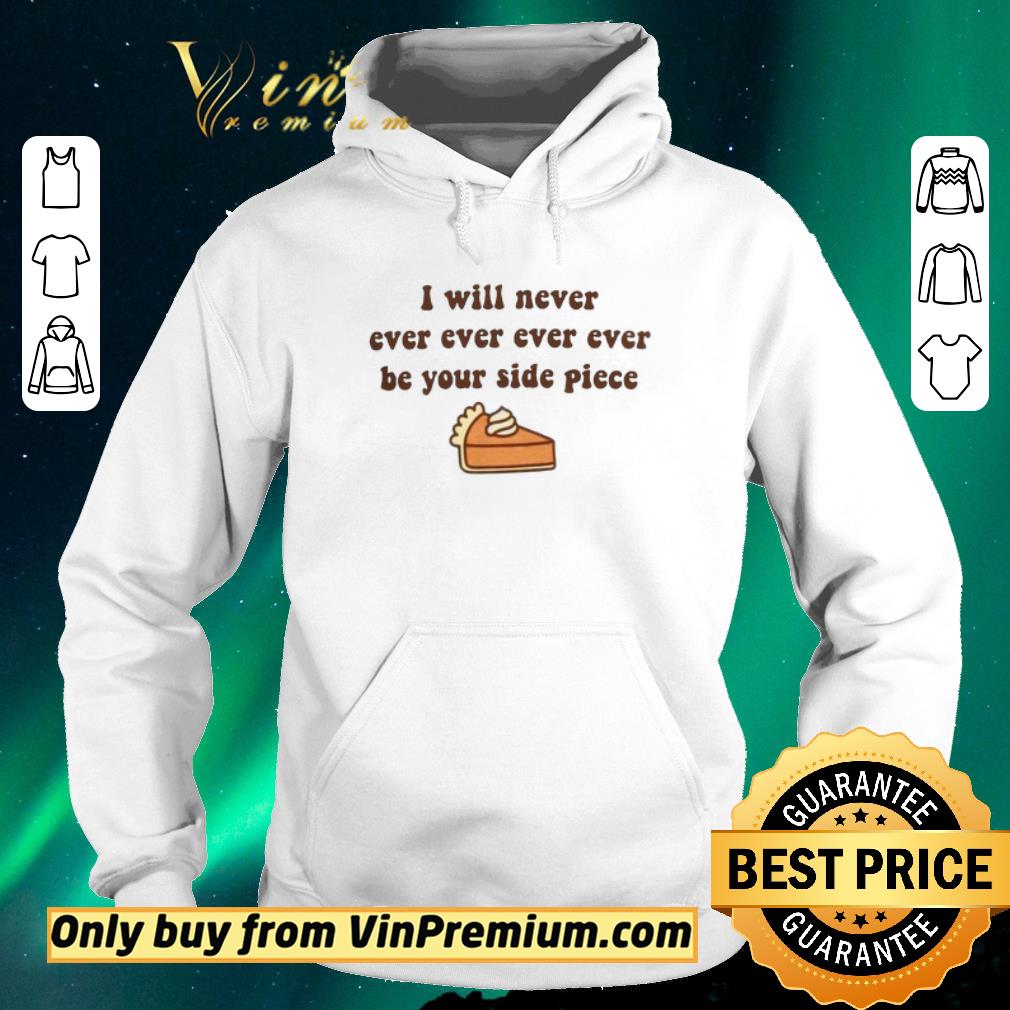 Top I Will Never, Ever, Ever, Ever Be Your Side Piece Adult shirt sweater 1dc2f666 top i will never ever ever ever be your side piece adult shirt sweater 4 - Top I Will Never, Ever, Ever, Ever Be Your Side Piece Adult shirt sweater