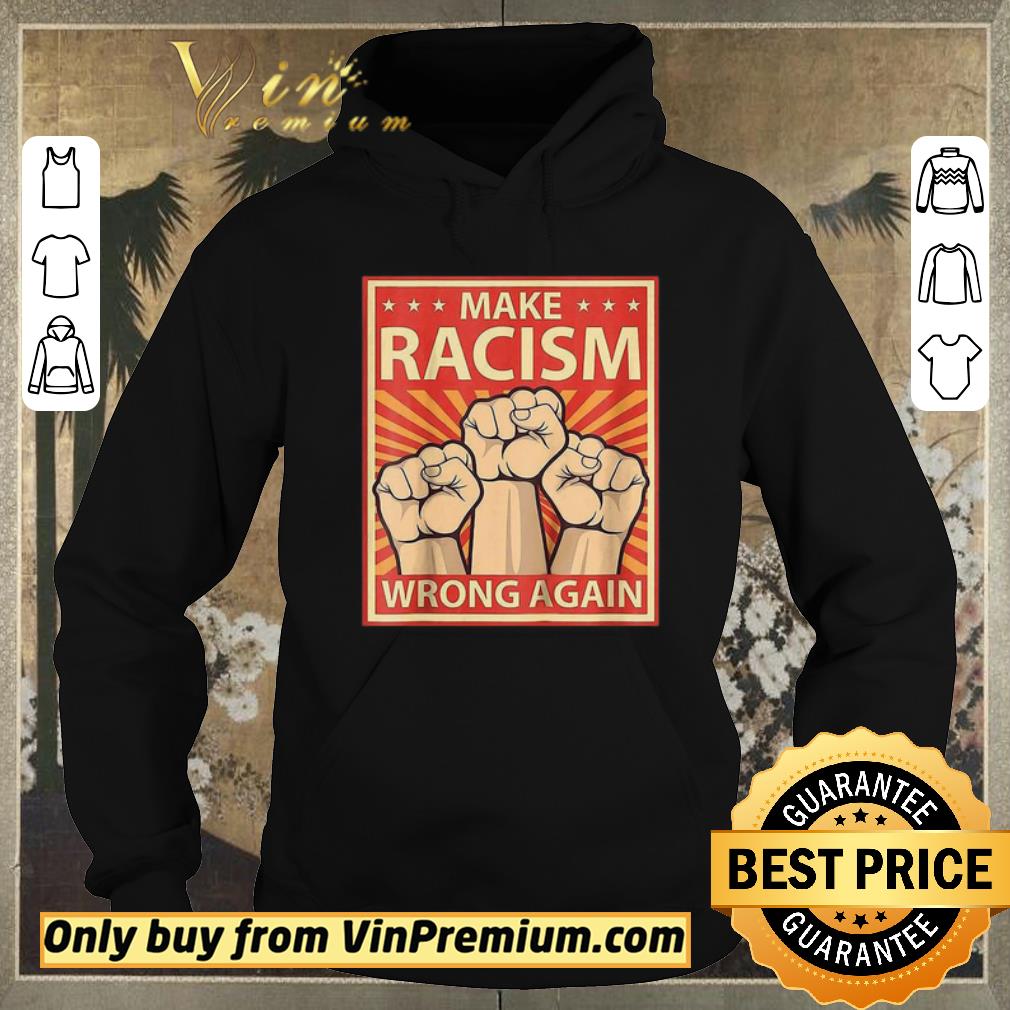 20f1ff94 pretty make racism wrong again the fist shirt 4 - Pretty Make Racism Wrong Again the fist shirt