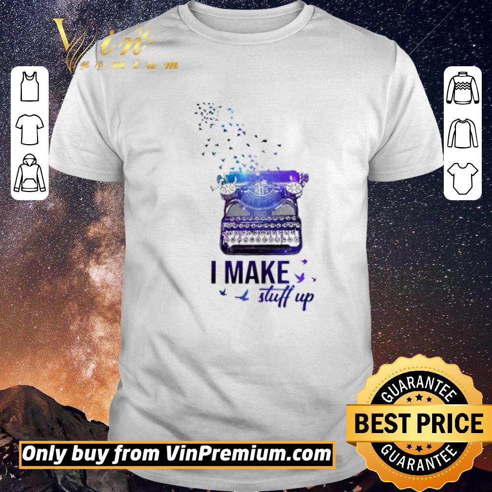 Pretty Writer I make stuff up shirt sweater
