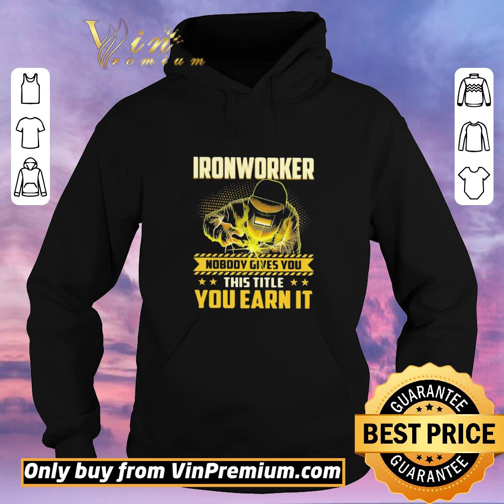 Pretty Ironworker nobody gives you this title you earn it stars shirt sweater 233fbb07 pretty ironworker nobody gives you this title you earn it stars shirt sweater 4 - Pretty Ironworker nobody gives you this title you earn it stars shirt sweater
