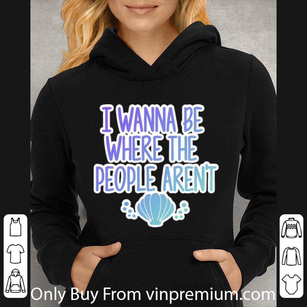 23ea03f8 awesome seashell i wanna be where the people aren t shirt 4 - Awesome Seashell I Wanna Be Where The People Aren't shirt