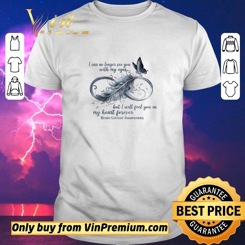 Original Brain Cancer Awareness I Can No Longer See You With My Eyes But shirt sweater