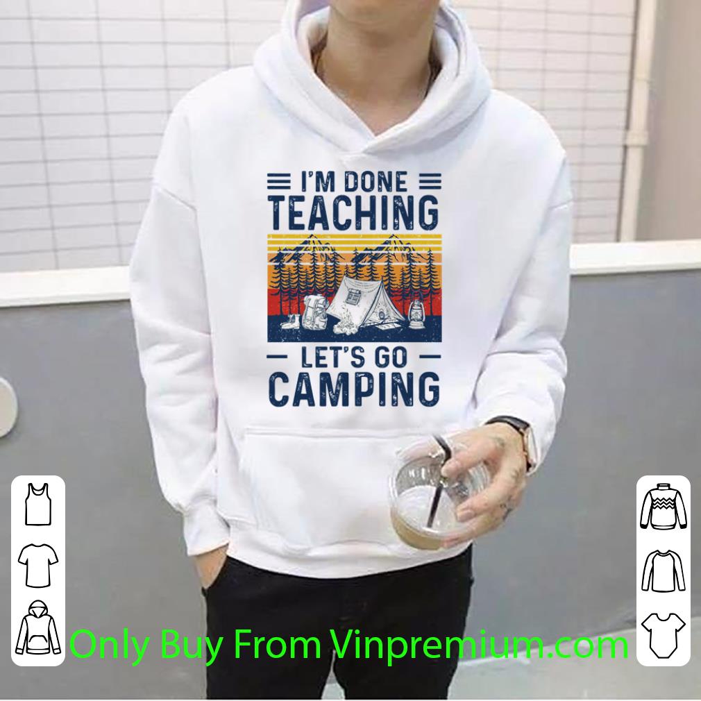 26713de8 nice vintage hiking i m done teaching let s go camping shirt 4 - Nice Vintage Hiking I’m Done Teaching Let’s Go Camping shirt