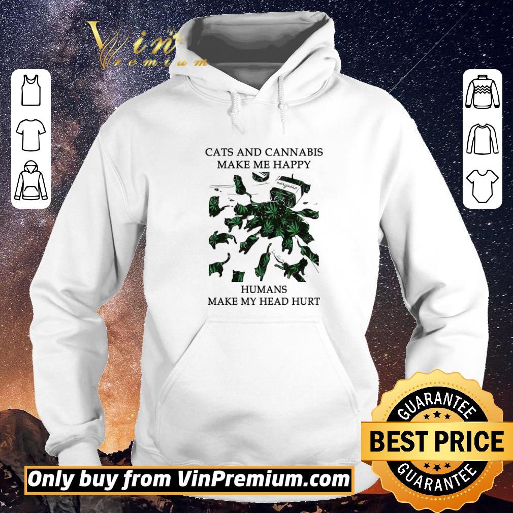 Top Cats And Cannabis Make Me Happy Humans Make My Head Hurt shirt sweater 297af4a5 top cats and cannabis make me happy humans make my head hurt shirt sweater 4 - Top Cats And Cannabis Make Me Happy Humans Make My Head Hurt shirt sweater