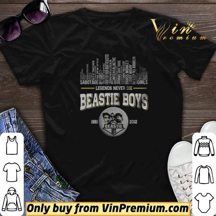 Legends Never Die Beastie Boys 1981 2012 shirt