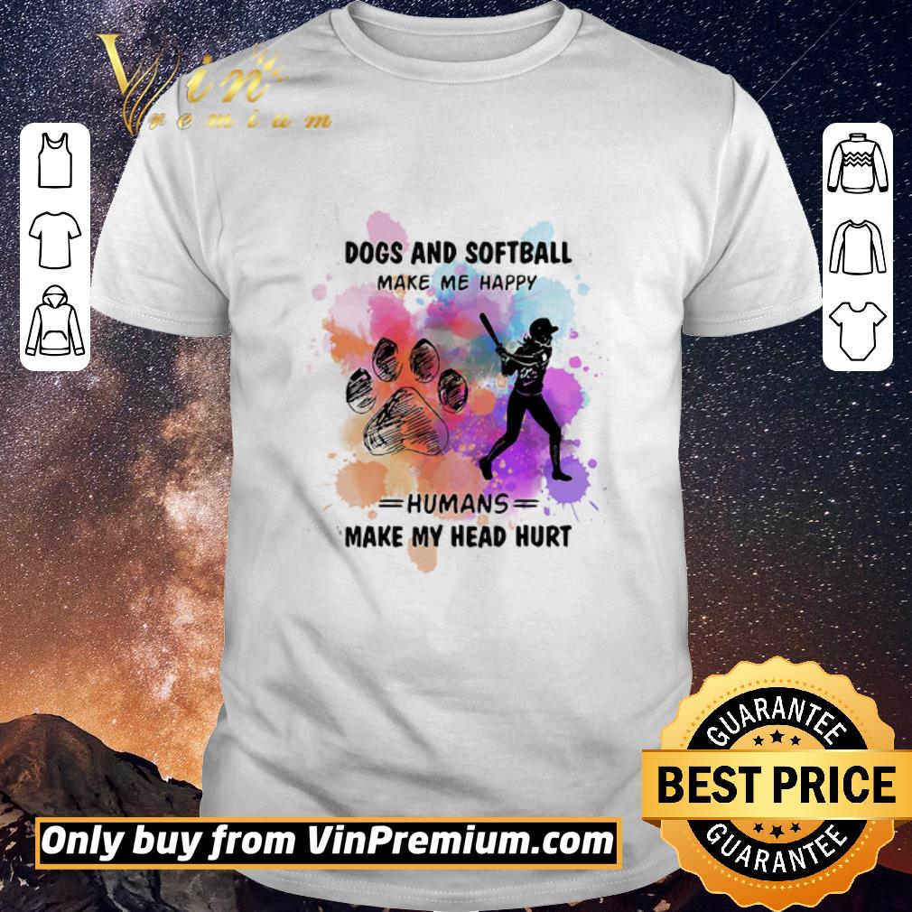 Premium Paw dogs and softball make me happy humans make my head shirt sweater