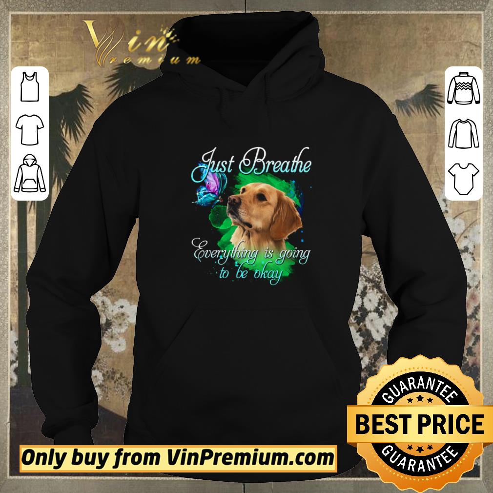 2c82e9fa top golden retriever just breathe everything is going to be okay shirt sweater 4 - Top Golden Retriever Just Breathe Everything Is Going To Be Okay shirt sweater