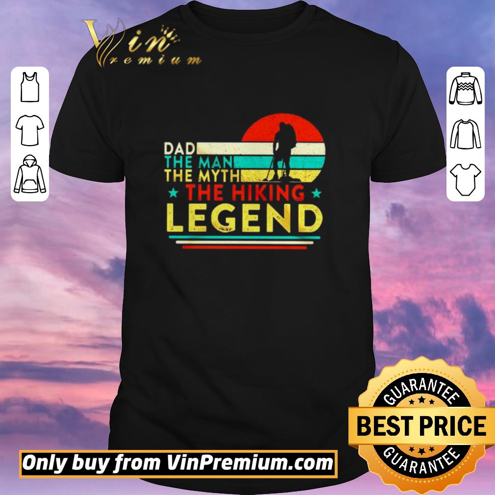 Nice Dad the man the myth the hiking legend vintage shirt sweater