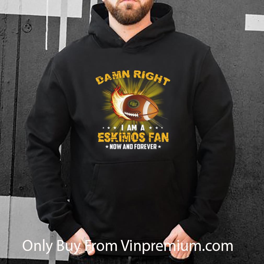 2f4cdd0c great damn right i am eskimos fan now and forever edmonton eskimos shirt 4 - Great Damn Right I Am Eskimos Fan Now And Forever Edmonton Eskimos shirt