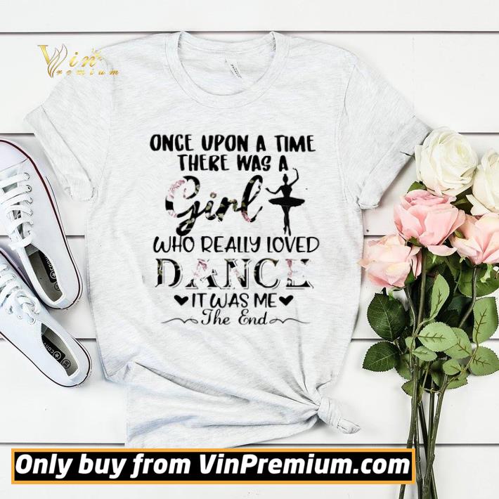 3165d14d once upon a time there was a girl who really loved dance it was me the end shirt sweater 4 - Once upon a time there was a girl who really loved dance it was me the end shirt sweater