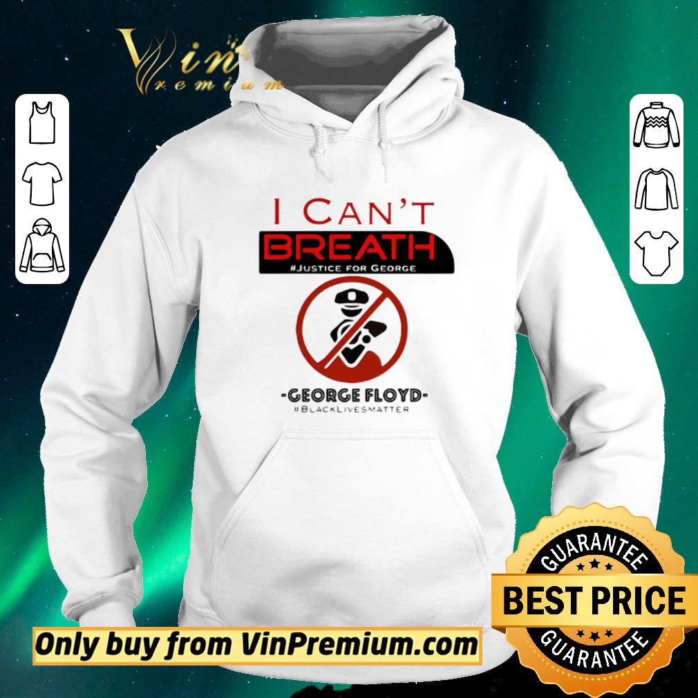 Awesome I CAN'T BREATH JUSTICE FOR GEORGE FLOYD BLACK LIVES MATTER POLICE NOT shirt sweater 32d3d395 awesome i can t breath justice for george floyd black lives matter police not shirt sweater 4 - Awesome I CAN'T BREATH JUSTICE FOR GEORGE FLOYD BLACK LIVES MATTER POLICE NOT shirt sweater