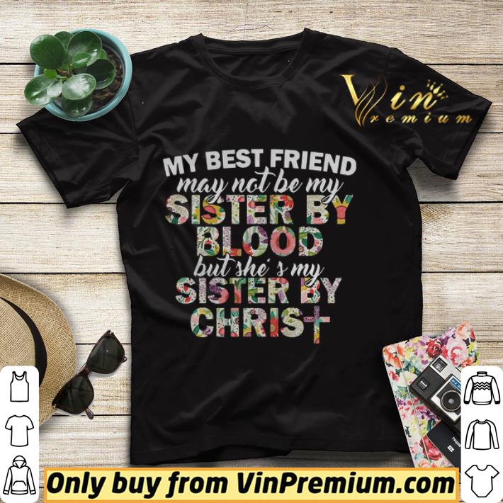 My best friend may not be my sister by blood but shes my sister by christ shirt sweater 33f5cd1f my best friend may not be my sister by blood but shes my sister by christ shirt sweater 4 - My best friend may not be my sister by blood but shes my sister by christ shirt sweater