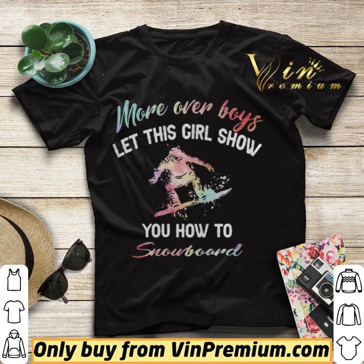 35c6be4b more over boys let this girl show you how to snowboard shirt sweater 4 - MORE OVER BOYS LET THIS GIRL SHOW YOU HOW TO SNOWBOARD shirt sweater