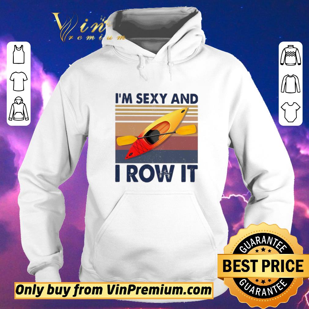 3709ae12 funny kayaking i m sexy and i row it vintage shirt sweater 4 - Funny Kayaking I’m Sexy And I Row It Vintage shirt sweater