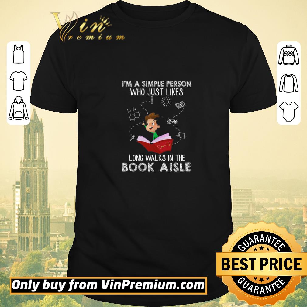 Awesome I'm A Simple Person Who Just Likes Long Walks In The Book Aisle shirt sweater