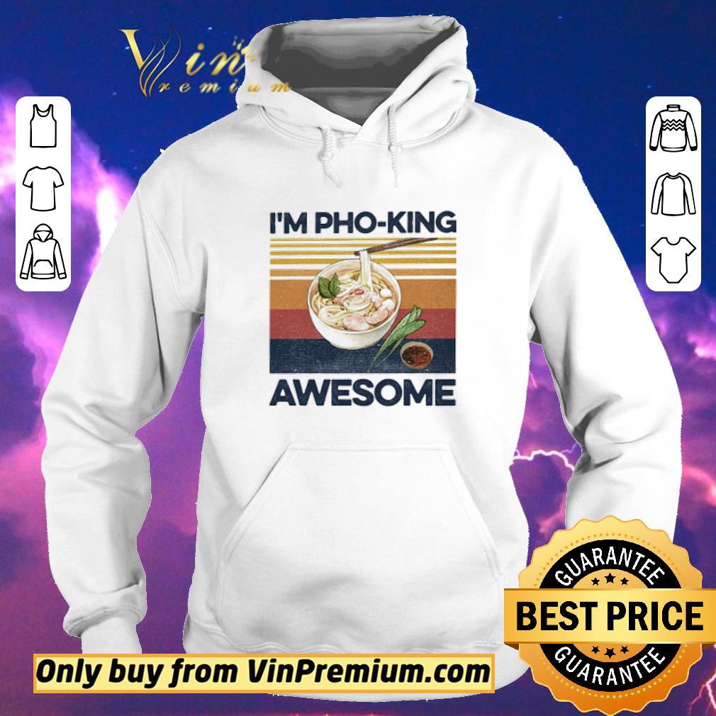 Original I’m pho-king awesome shirt sweater 3a3bcb25 original i m pho king awesome shirt sweater 4 - Original I’m pho-king awesome shirt sweater