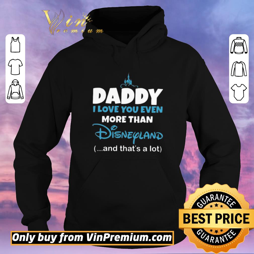 Hot Daddy I Love You Even More Than Disneyland And That’s A Lot shirt sweater 3cf316e3 hot daddy i love you even more than disneyland and that s a lot shirt sweater 4 - Hot Daddy I Love You Even More Than Disneyland And That’s A Lot shirt sweater