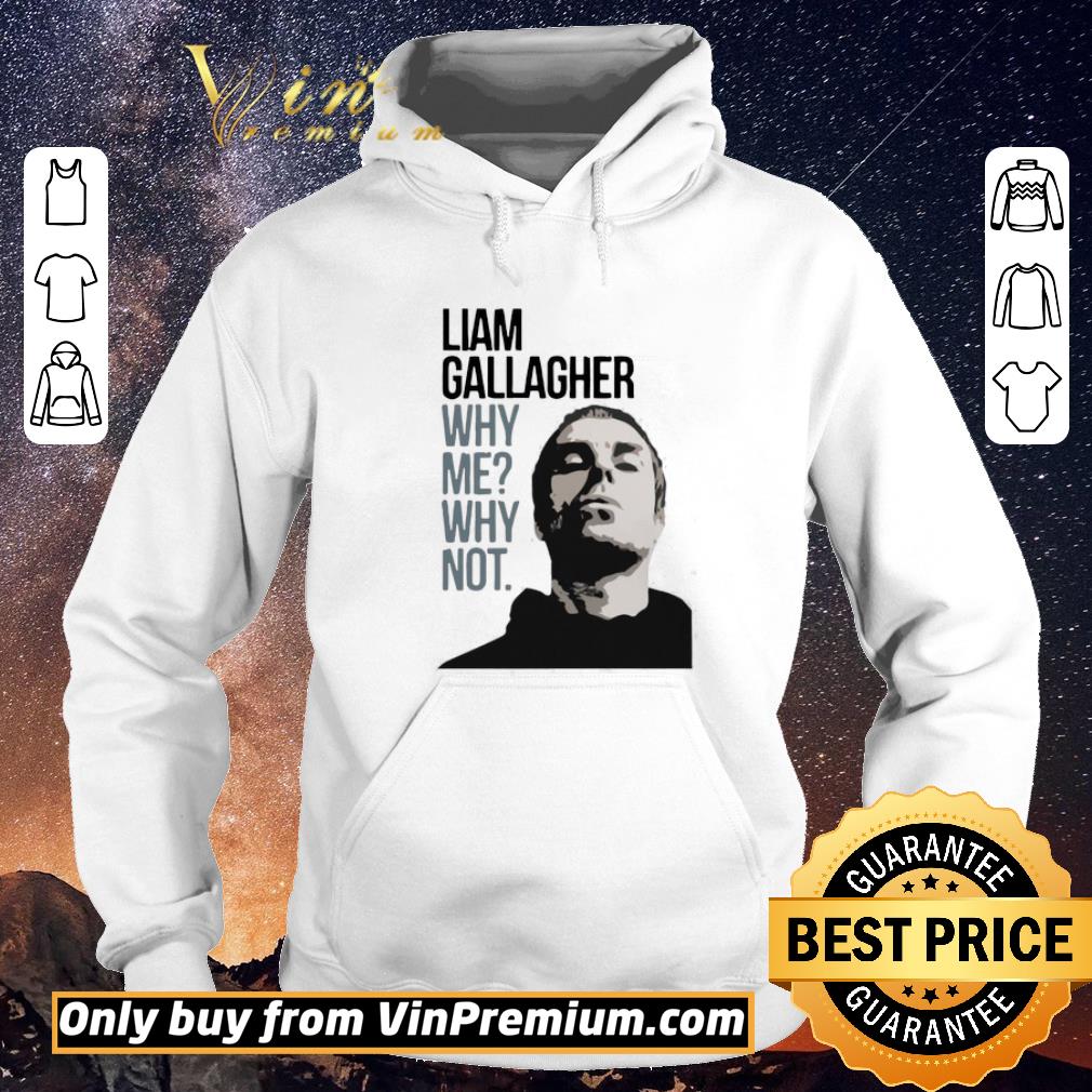 400413e2 top liam gallagher why me why not shirt sweater 4 - Top Liam Gallagher Why Me Why Not shirt sweater