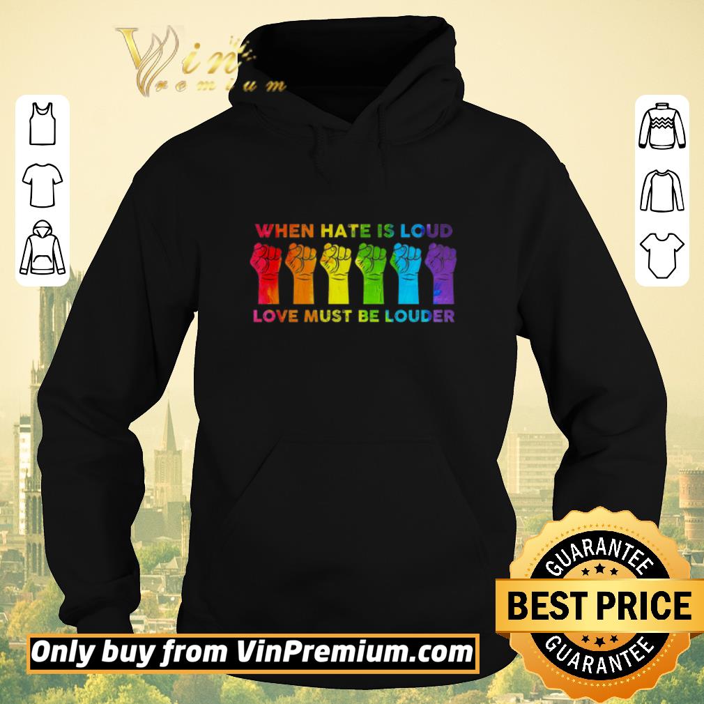409a53a5 pretty lgbt the fist when hate is loud love must be louder shirt sweater 4 - Pretty Lgbt The Fist When Hate Is Loud Love Must Be Louder shirt sweater