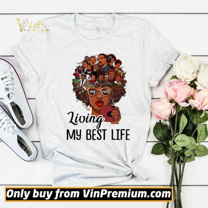 Living My Best Life My Roots Afro Girl Heat Transfer shirt sweater 40fab18a living my best life my roots afro girl heat transfer shirt sweater 4 - Living My Best Life My Roots Afro Girl Heat Transfer shirt sweater