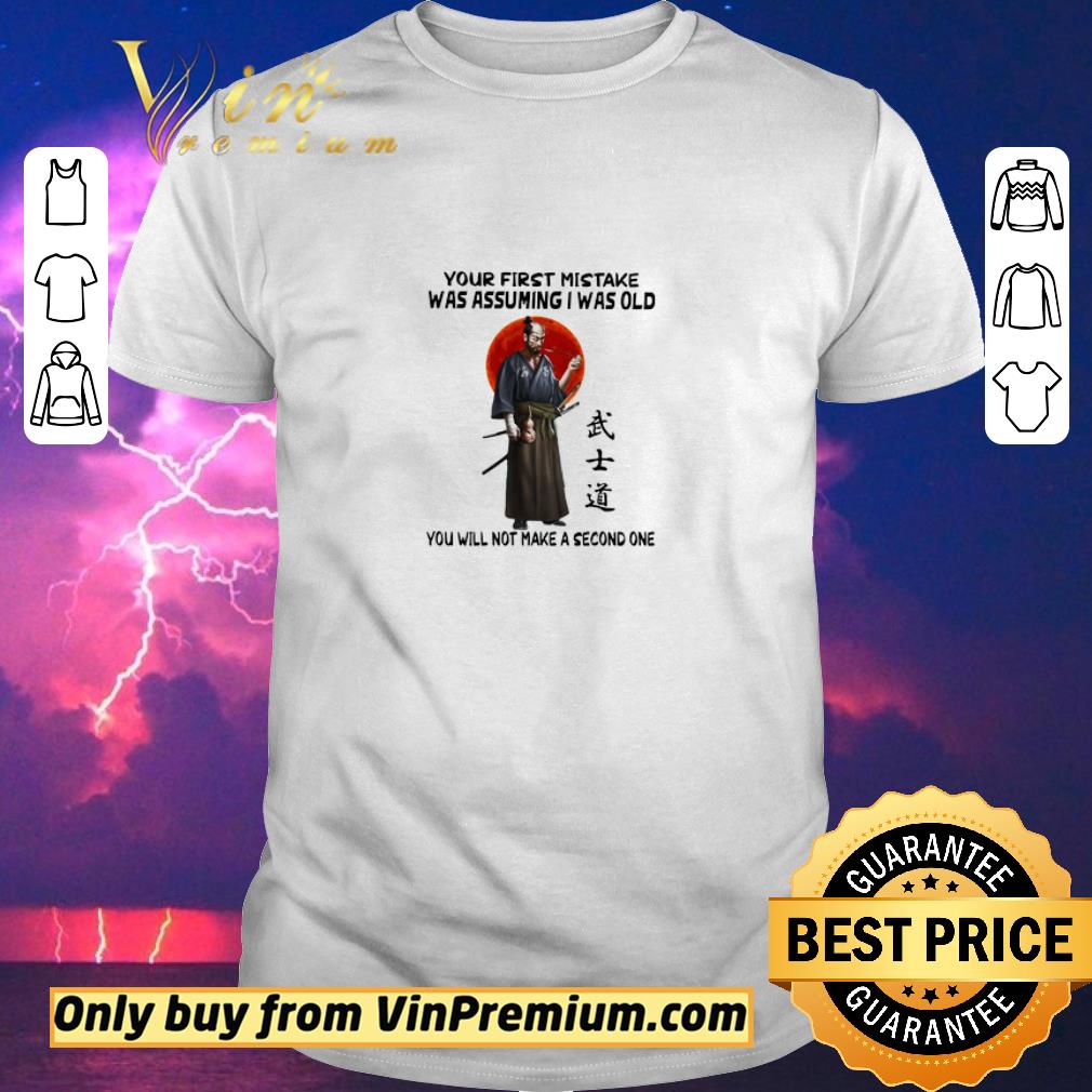 Awesome Samurai Warrior Your First Mistake Was Assuming I Was Old You Will Not Make shirt sweater