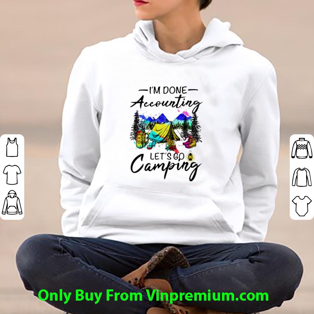 422272ec awesome i m done accounting let s go camping hiking shirt 4 - Awesome I’m Done Accounting Let’s Go Camping Hiking shirt