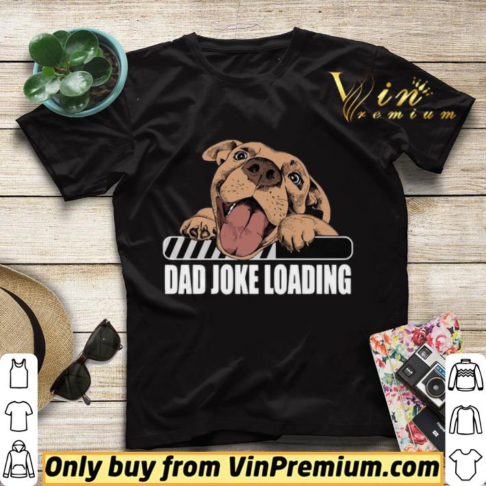 Pit Bulls Dad Joke Loading shirt sweater 4244fa4f pit bulls dad joke loading shirt sweater 4 - Pit Bulls Dad Joke Loading shirt sweater