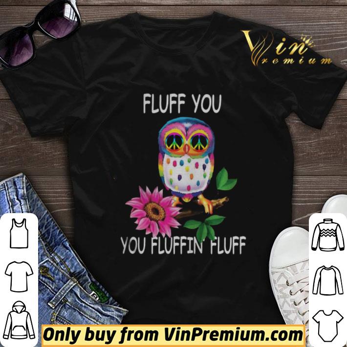 Fluff You, You Fluffin Fluff shirt sweater