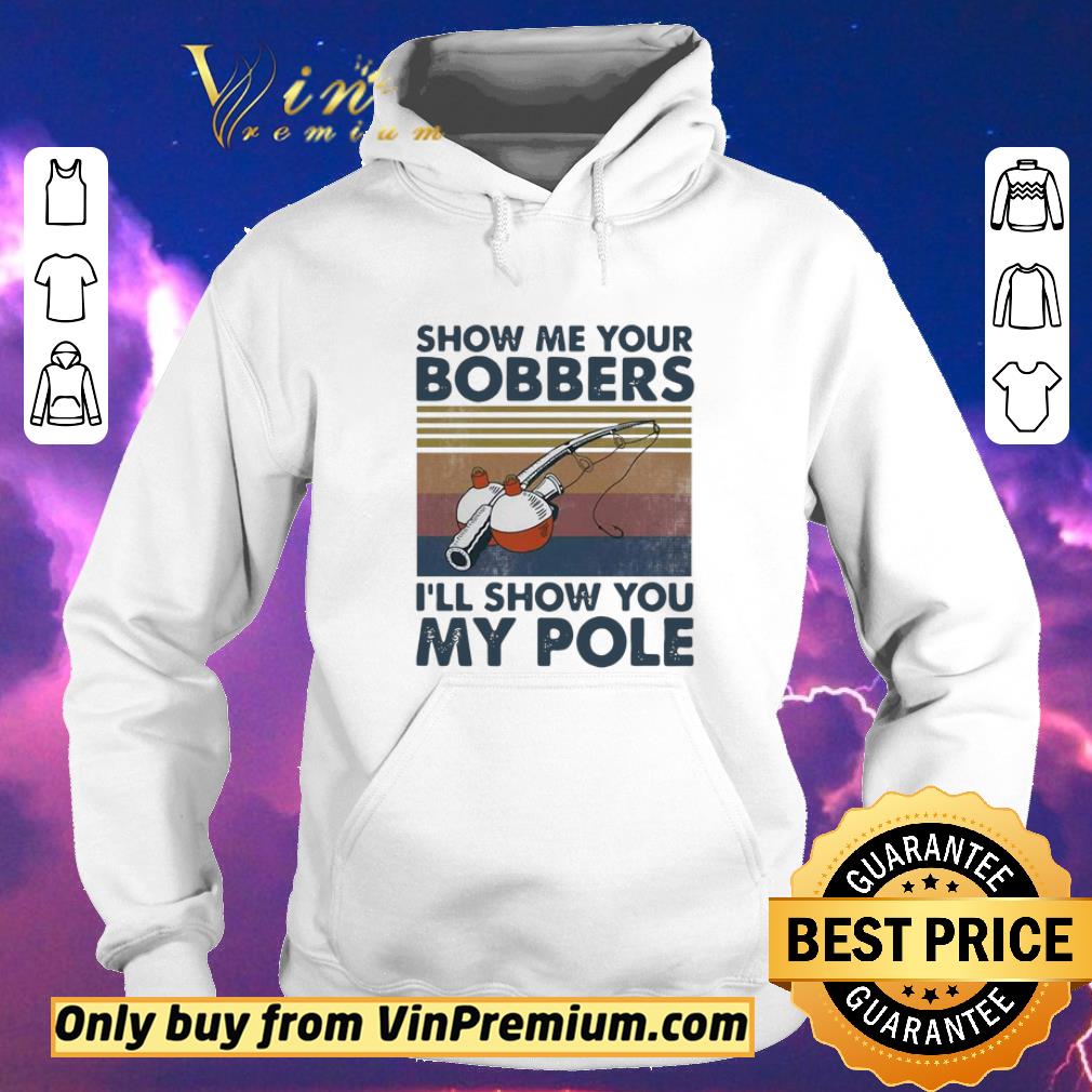 Pretty Fishing Show Me Your Bobbers I’ll Show You My Pole Vintage shirt sweater 4485f660 pretty fishing show me your bobbers i ll show you my pole vintage shirt sweater 4 - Pretty Fishing Show Me Your Bobbers I’ll Show You My Pole Vintage shirt sweater