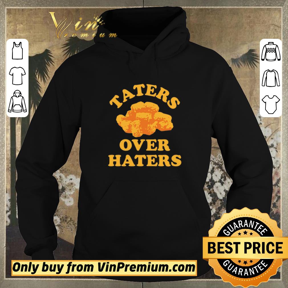 Premium Taters Over Haters Tee shirt sweater 45dc494c premium taters over haters tee shirt sweater 4 - Premium Taters Over Haters Tee shirt sweater