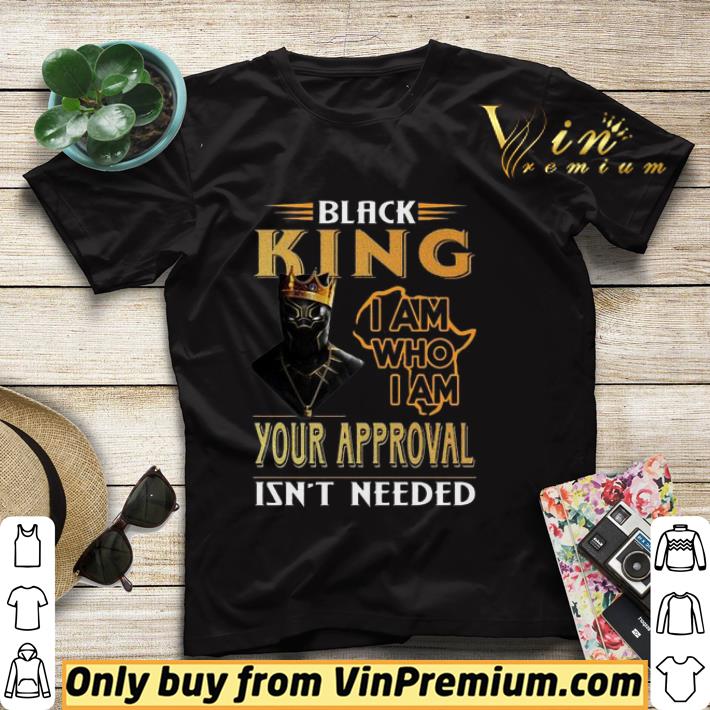 465d2451 black panther black king i am who i am your approval isn t needed shirt 4 - Black Panther Black King I am who I am your approval isn’t needed shirt