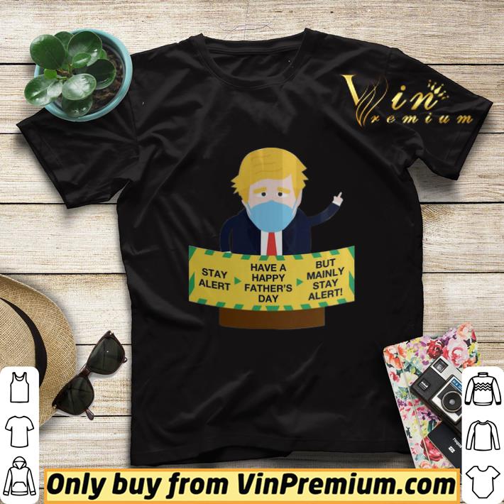 Donald Trump Face Mask Stay Alert Have A Happy Father’s Day But Mainly Stay Alert shirt sweater 47ebff66 donald trump face mask stay alert have a happy father s day but mainly stay alert shirt sweater 4 - Donald Trump Face Mask Stay Alert Have A Happy Father’s Day But Mainly Stay Alert shirt sweater