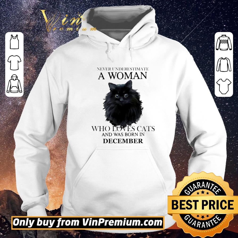 485ae663 hot never underestimate a woman who loves cats and was born in december shirt sweater 4 - Hot Never Underestimate A Woman Who Loves Cats And Was Born In December shirt sweater