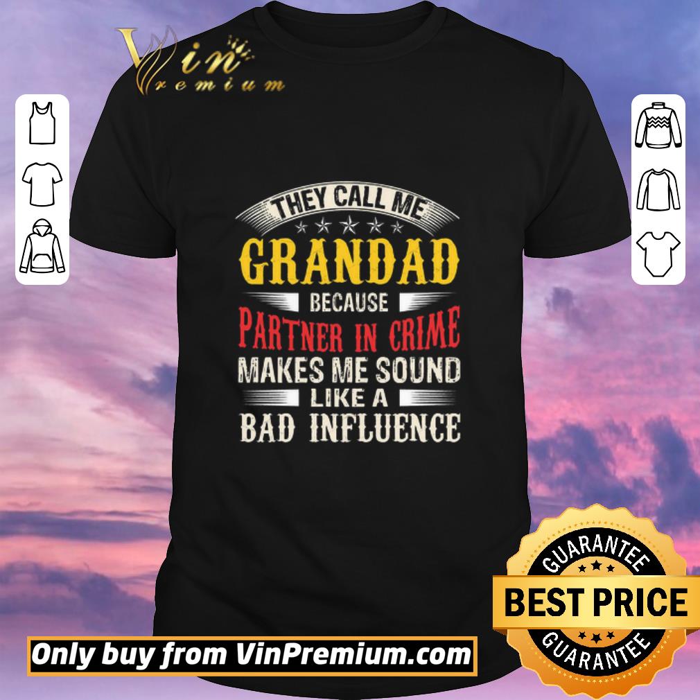 Funny They Call Me Grandad Because Partner In Crime Makes Me Sound Like A Bad Influence shirt sweater