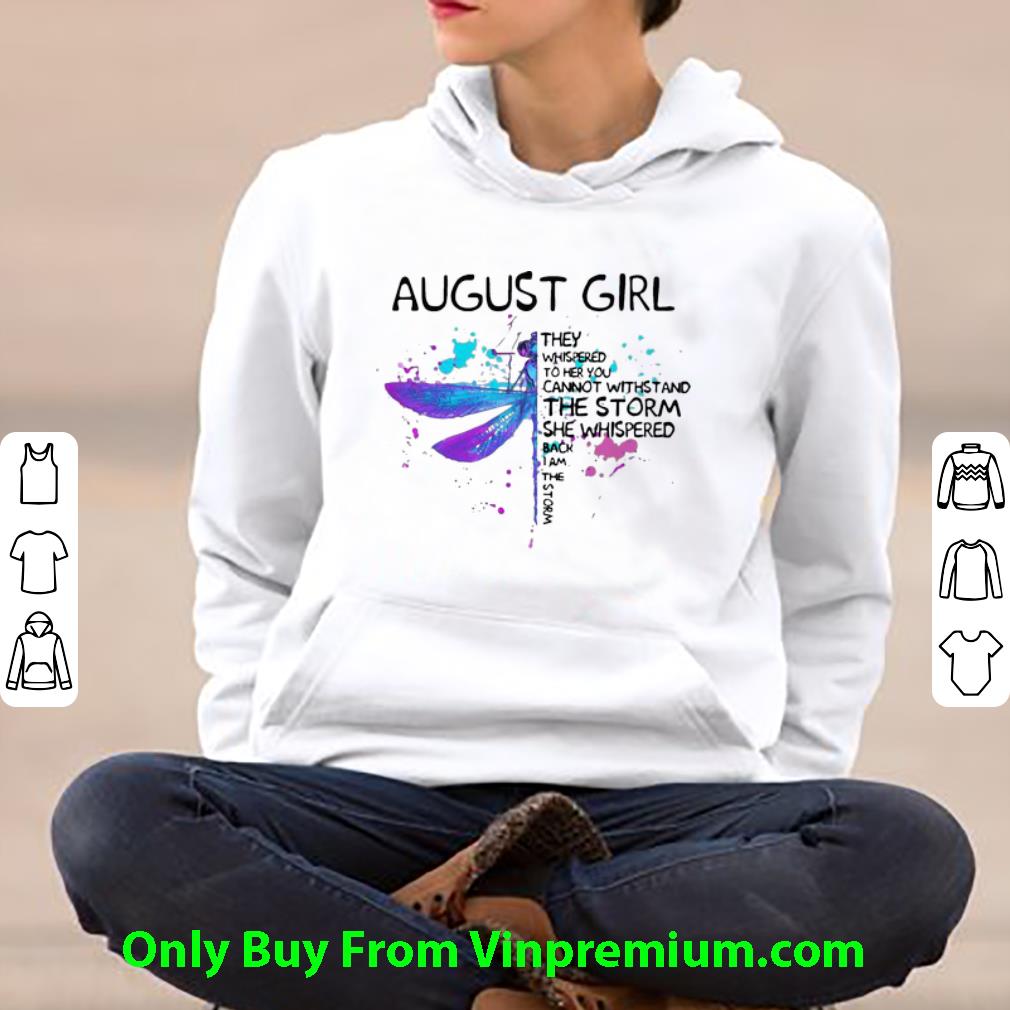 4bc20ee8 premium august girl she whispered back i am the storm dragonfly shirt 4 - Premium August Girl She Whispered Back I Am The Storm Dragonfly shirt