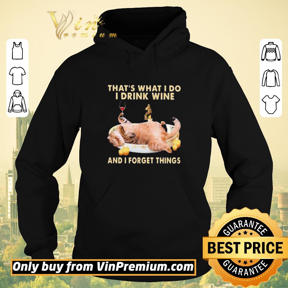Hot Cat that’s what i do i drink wine and i forget things shirt sweater 4d0d346c hot cat that s what i do i drink wine and i forget things shirt sweater 4 - Hot Cat that’s what i do i drink wine and i forget things shirt sweater