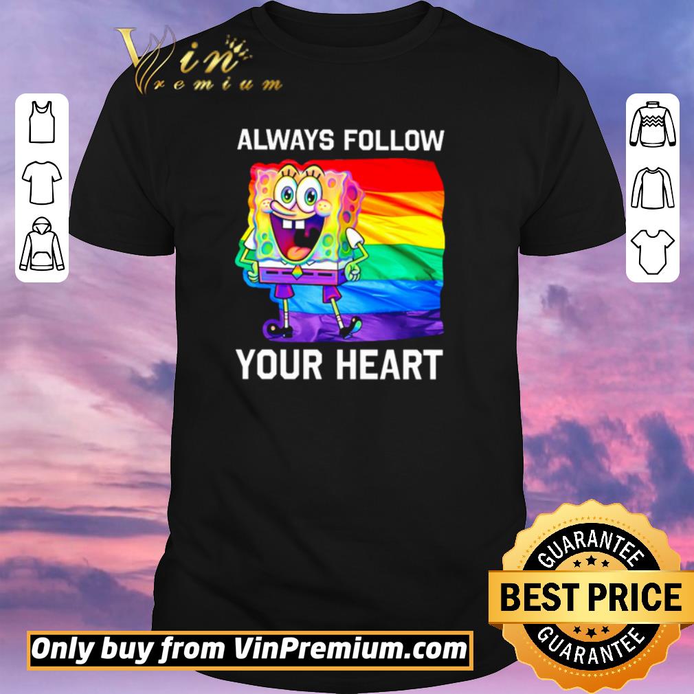 Pretty SpongeBob always follow your heart shirt sweater
