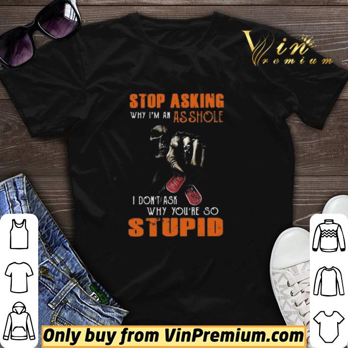 Harley Davidson stop asking why I’m an asshole I don’t ask shirt sweater