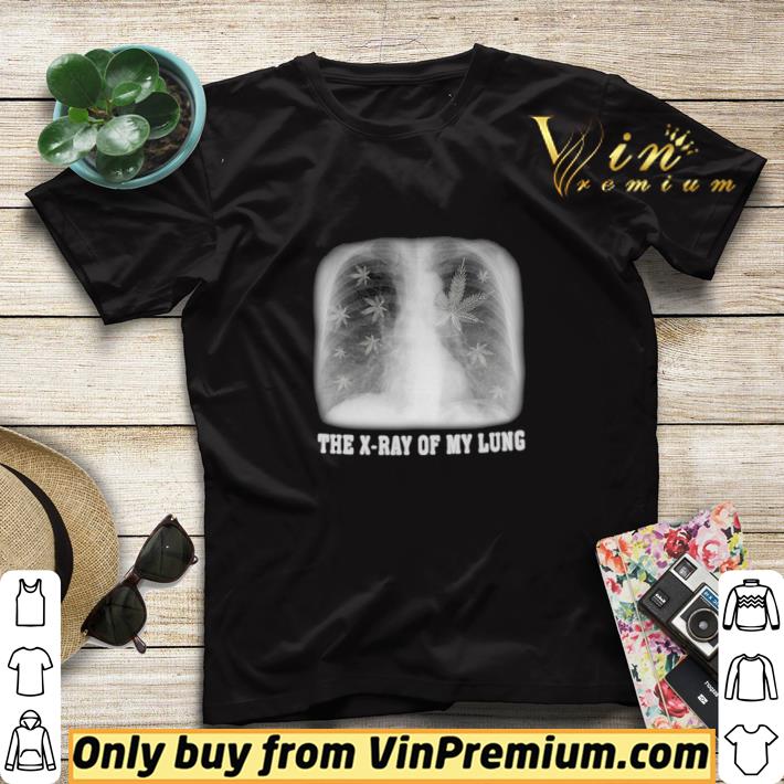 Weed Cannabis Marijuana The X Ray Of My Lung shirt sweater 4e8e1ce9 weed cannabis marijuana the x ray of my lung shirt sweater 4 - Weed Cannabis Marijuana The X Ray Of My Lung shirt sweater