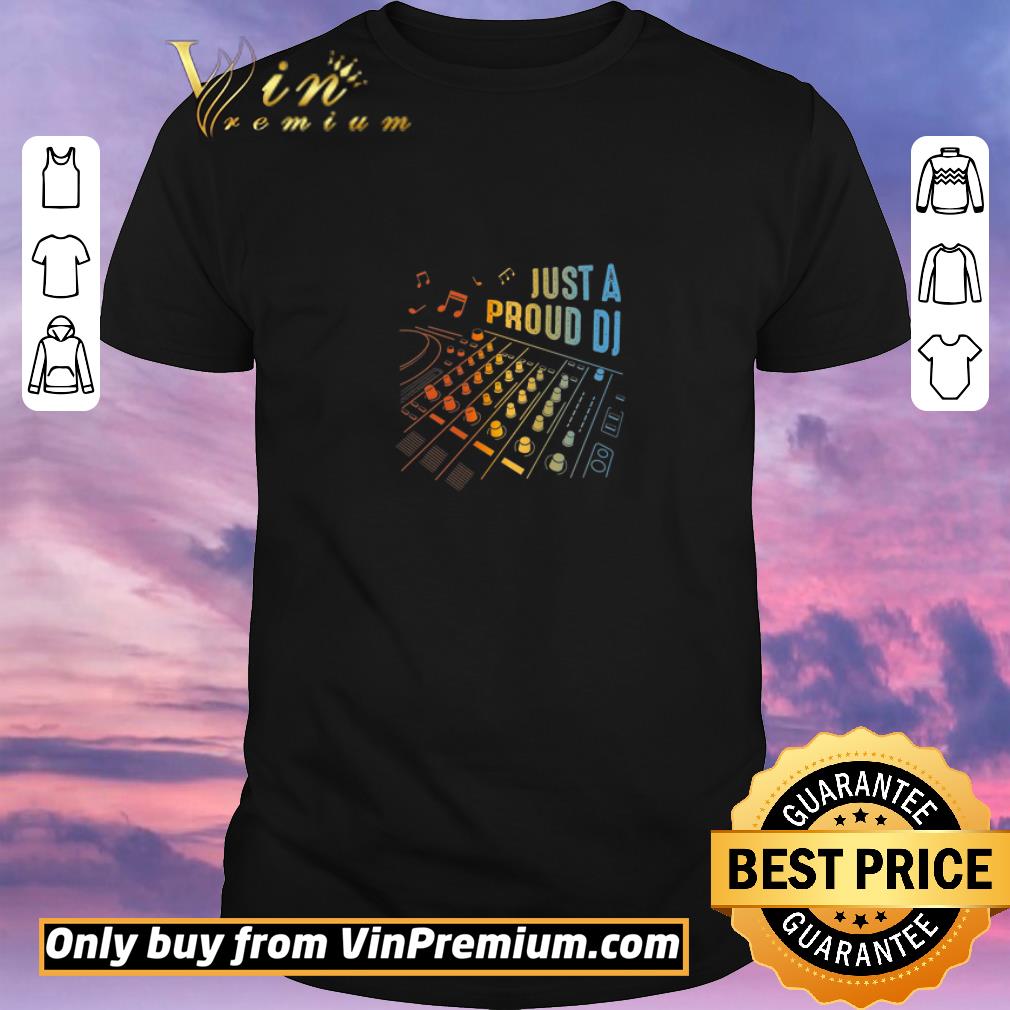 Funny Just A Proud DJ shirt sweater