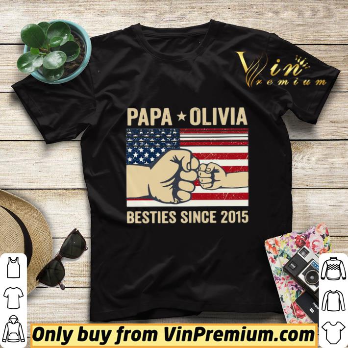 4fd8de92 papa olivia besties since 2015 american flag shirt sweater 4 - Papa Olivia Besties Since 2015 American Flag shirt sweater