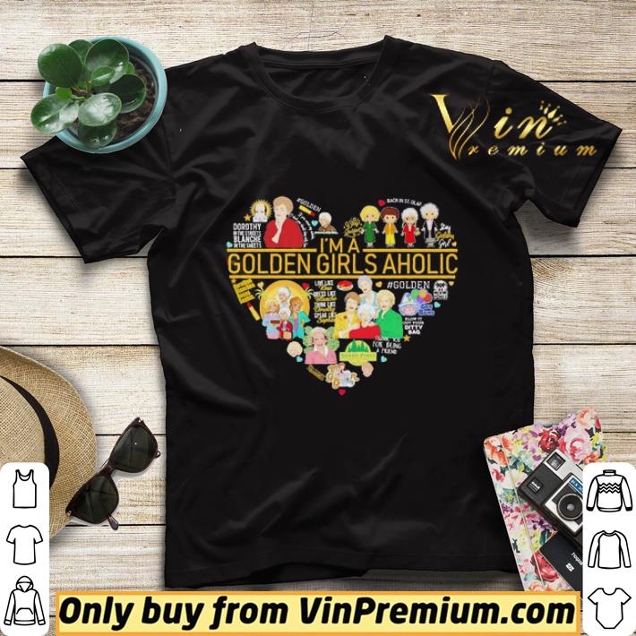I’m a golden girl aholic heart shirt sweater 4ff29645 i m a golden girl aholic heart shirt sweater 4 - I’m a golden girl aholic heart shirt sweater