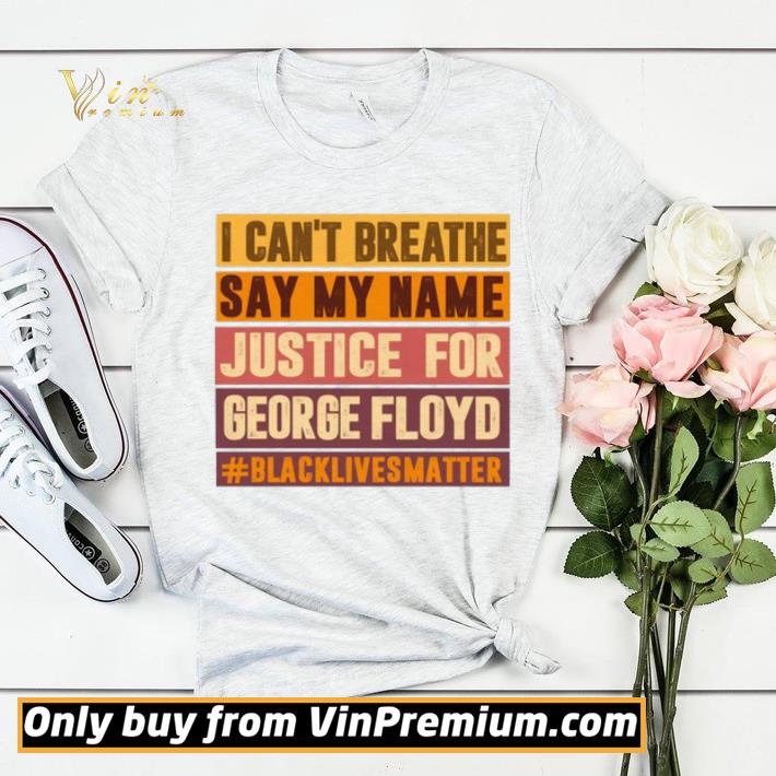 Please I Can’t Breathe say my name Justice For George Floyd Vintage shirt sweater 50658d0f please i can t breathe say my name justice for george floyd vintage shirt sweater 4 - Please I Can’t Breathe say my name Justice For George Floyd Vintage shirt sweater