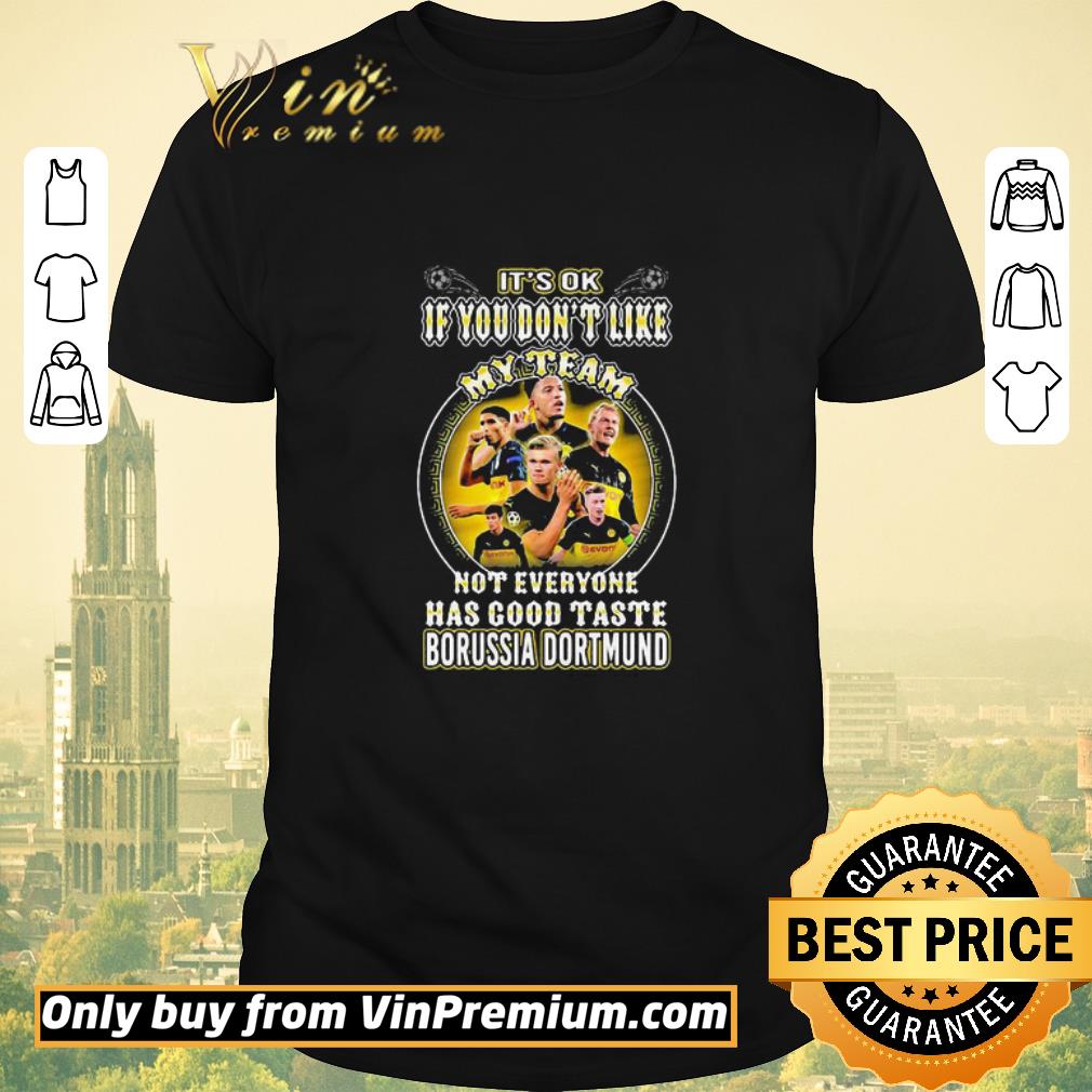 Pretty It’s ok if you don’t like my team not everyone has good taste borussia dortmund shirt sweater
