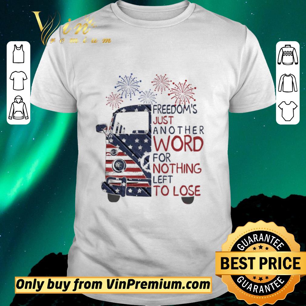 Nice Bus freedom’s just another word for nothing left to lose firework american flag independence day shirt sweater