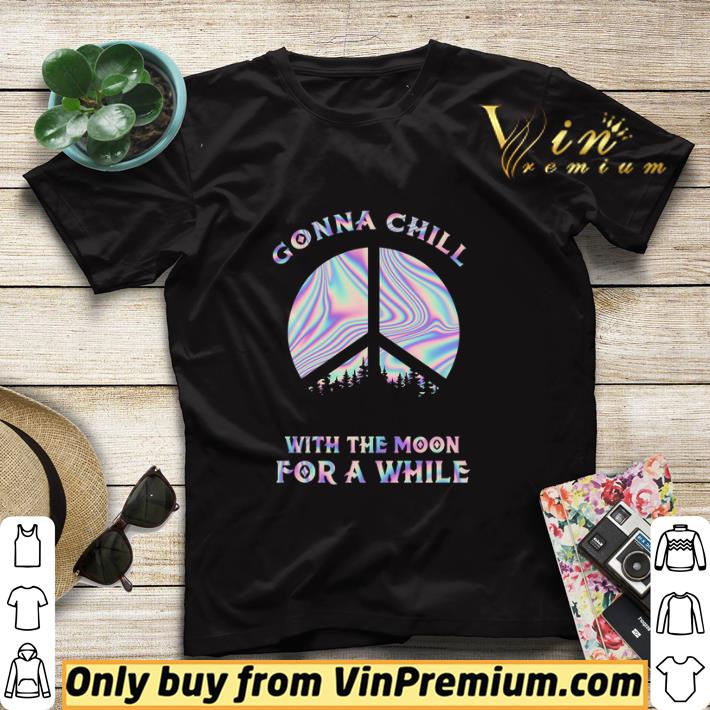 Hippie Peace Gonna Chill With The Moon For A While shirt sweater 517880fd hippie peace gonna chill with the moon for a while shirt sweater 4 - Hippie Peace Gonna Chill With The Moon For A While shirt sweater