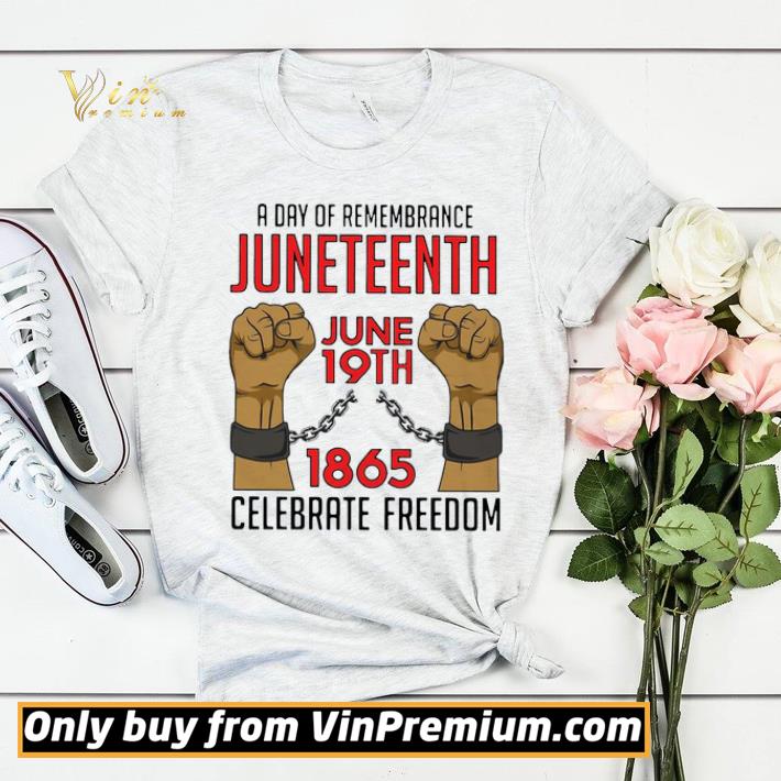 A Day Of Remembrance Juneteenth June 19th 1865 Celebrate Freedom shirt sweater 51bd4f11 a day of remembrance juneteenth june 19th 1865 celebrate freedom shirt sweater 4 - A Day Of Remembrance Juneteenth June 19th 1865 Celebrate Freedom shirt sweater