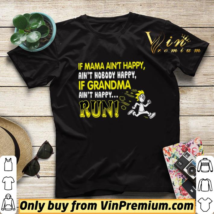 5301ed49 if mama ain t happy ain t nobody happy if grandma ain t happy run shirt sweater 4 - If Mama Ain't Happy Ain't Nobody Happy If Grandma Ain't Happy Run shirt sweater