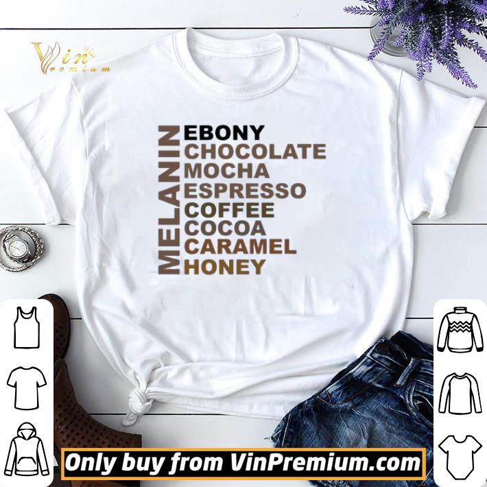 Melanin Ebony Chocolate Mocha Espresso shirt